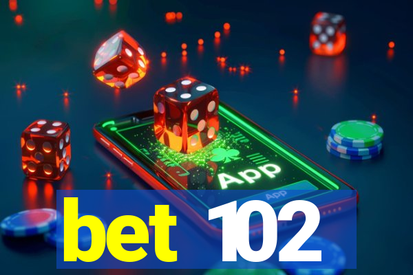 bet 102